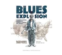 Blues explosion: Conversaciones ilustradas sobre la música del diablo (FUERA DE COLECCION)