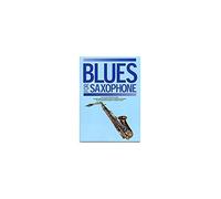 Blues For Saxophone. Partituras para Saxo Soprano, Saxofón Alto, Saxofón Tenor, Baritono Saxofono