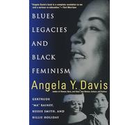 Blues Legacies and Black Feminism: Gertrude "Ma" Rainey, Bessie Smith, and Billie Holiday