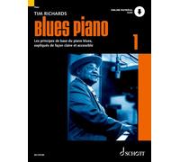Blues Piano 1: Les principes de base du piano blues, expliqués de façon claire et accessible. Tome 1, Piano, Méthode: Vol. 1