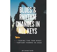 Blues & Rhythm Changes in All Keys: Mastering the two most important forms in jazz (Tools For Jazz Improvisation)