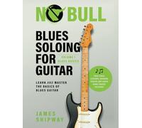 Blues Soloing For Guitar, Volume 1: Blues Basics: Learn and Master the Basics of Blues Guitar