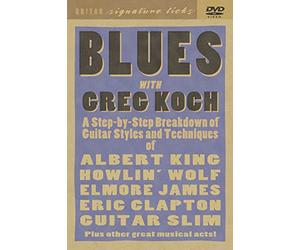 Blues with Greg Koch: A Step-By-Step Breakdown of Guitar Styles and Techniques of Albert King, Howlin' Wolf, Elmore James, Eric Clapton and [DVD]