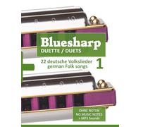 Bluesharp Duette / Duets - 22 deutsche Volkslieder / German Folk Songs - 1: Ohne Noten - No Music Notes + MP3 Sounds (Bluesharp Songbooks)