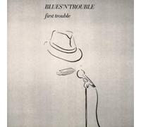 Blues'N'Trouble - First Trouble [Import]