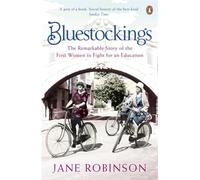 Bluestockings: The Remarkable Story of the First Women to Fight for an Education