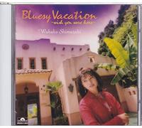 Bluesy Vacation ~With You Where Here~