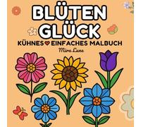 Blüten Glück: Ein Bold & Easy Ausmalbuch mit Blumen für alle Altersgruppen (KÜHNES♡EINFACHES-Kollektion)