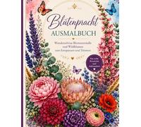 Blütenpracht Ausmalbuch: Achtsames Ausmalen mit Blumen und Wildblumen