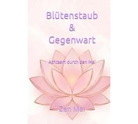 Blütenstaub & Gegenwart: Achtsam durch den Mai (Achtsam durch das Jahr)