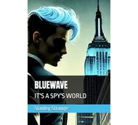 BLUEWAVE: IT'S A SPY'S WORLD