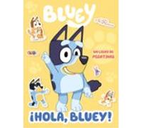 Bluey. Actividades - ¡hola Bluey! Libro De Pegatinas