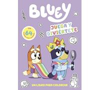 Bluey - Juega Y Diviertete. Un Libro Para Colorear