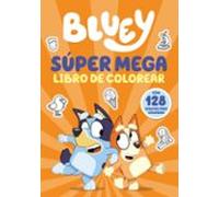 Bluey. Actividades - Súper Mega Libro De Colorear