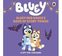 Bluey: Bluey and Bingo's Book of Scary Things: A Halloween Lift-the-Flap Book