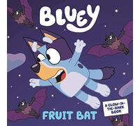 Bluey: Fruit Bat: A Glow-in-the-Dark Book. [Board book]