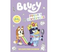 Bluey - Juega Y Diviértete. Un Libro Para Colorear