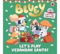 Bluey: Let S Play Verandah Santa : A Lift-the-flap Book