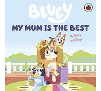Bluey: My Mum Is the Best