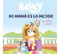 Bluey. Un cuento - Mi mamá es la mejor (edición en español): Un regalo original y especial para el Día de la Madre (Cuentos infantiles)