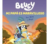 Bluey. Un cuento - Mi papá es maravilloso (edición en español): Un regalo original y especial para el Día del Padre (Cuentos infantiles)