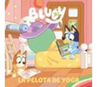 Bluey. Un Cuento - La Pelota De Yoga