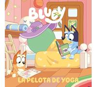 Bluey. Un cuento - La pelota de yoga (edición en español): 15 (Cuentos infantiles)