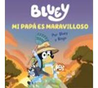 Bluey. Un cuento - Mi papá es maravilloso (edición en español): Un regalo original y especial para el Día del Padre (Cuentos infantiles)