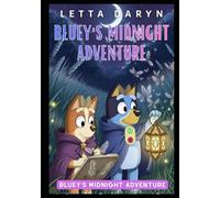 Bluey's Midnight Adventure: Lessons Under The Moonlight