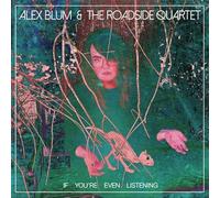 Blum, Alex / Roadside Quartet - If You're Even Listening