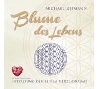 BLUME DES LEBENS [EXTRA LANGE JUBILÄUMS-AUSGABE]: Entfaltung der reinen Herzensräume - mit Bonus Version Frieden