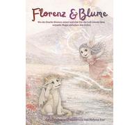 Blume & Florenz: Wo ein Drache Blumen atmet und eine Fee die Luft tanzen lässt, entsteht Magie zwischen den Zeilen