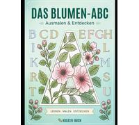 Blumen ABC Malbuch für Erwachsene und Kinder: Das botanische Alphabet zum Ausmalen | Mit ästhetischen Blumen-Motive & Großbuchstaben für Entspannung, Stressabbau und kreative Auszeiten