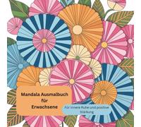 Blumen Ausmalbuch für Erwachsene - Entspannung & Kreativität mit wunderschönen Blumenmotiven | Stressabbau, Achtsamkeit & Kreatives Malen