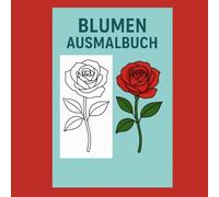 Blumen Ausmalbuch: Wunderschöne Blumenmotive - einfach & klar zum Ausmalen für Kinder
