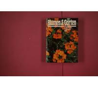 Blumen & Garten - das Praktische Pflanzen ABC rund 4000 Blumen- und Pflanzenarten