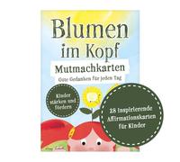 Blumen im Kopf Mutmachkarten: Gute Gedanken für jeden Tag: Affirmationskarten für Kinder. Motivationskarten für jeden Tag, Achtsamkeitskarten für Schule und Kindergarten