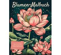 Blumen-Malbuch A-Z mit Infos: Beruhigendes Ausmalbuch für Erwachsene mit wunderschönen Motiven und wissenswerten Fakten zu jeder Blume.