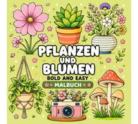 Blumen Malbuch für Erwachsene | Bold and Easy Coloring Book: Bold & Easy Ausmalbuch mit 50 wunderschönen Blumen, botanischen Motiven und Gartenblüten ... Stressabbau und kreativen Auszeit