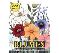 Blumen Malbuch Für Erwachsene: Über 100 kunstvolle Ausmalvorlagen mit floralen Mustern und natürlichen Details - ideal für entspannte Auszeiten und kreatives Abschalten