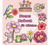 Blumen Malbuch für Mädchen: 50 zauberhafte Malvorlagen mit Blumen für Kinder ab 4 Jahren