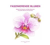Blumen - Malbuch für Senioren: Große Motive zum Ausmalen - auch geeignet für Menschen mit Demenz - für ruhige kreative Momente (Color Your World - Kreativbücher)