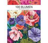 Blumen Malen nach Zahlen: Ein entspannendes Malbuch mit 100 wunderschönen Blumenmotiven für kreative Auszeiten