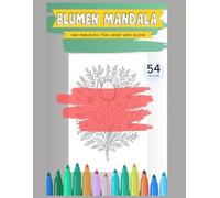 Blumen Mandala: Das Malbuch für Groß und Klein