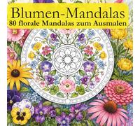 Blumen-Mandalas: 80 florale Mandalas zum Ausmalen