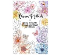 Blumen-Mandalas zum Ausmalen: Kreatives Malbuch für Erwachsene, Ausmalbuch, Garten Zitate, 40 Mandalas: 40 wunderschöne Mandalas mit inspirierenden ... zum Ausmalen & Entspannen für Erwachsene