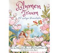 Blumen Traum: Entspannendes Blumen Malbuch mit interessanten Fakten