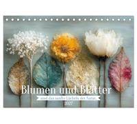 Blumen und Blätter sind das sanfte Lächeln der Natur. (Tischkalender 2027 DIN A5 quer), CALVENDO Monatskalender: Getrocknete Blüten und Blätter