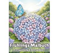 Blumen und Gärten im Frühling - Malbuch für Erwachsene: 50 Entspannende Motive zum Abschalten und Genießen