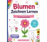 Blumen Zeichnen Lernen: 25 Blumen Schritt für Schritt zeichnen | Einfache Anleitungen für Kinder und Anfänger